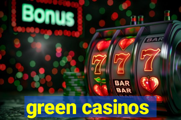 green casinos