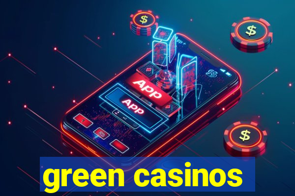 green casinos