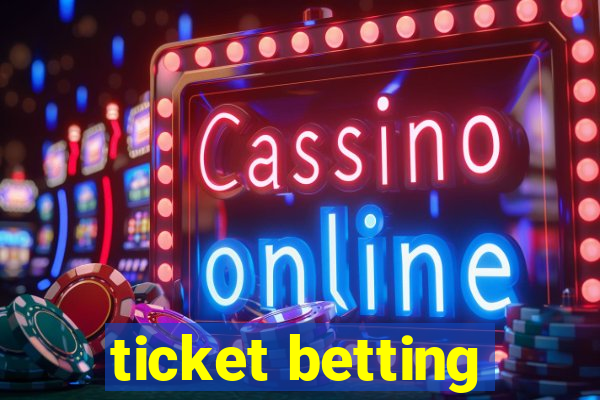 ticket betting