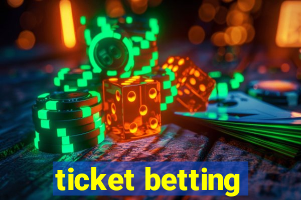 ticket betting