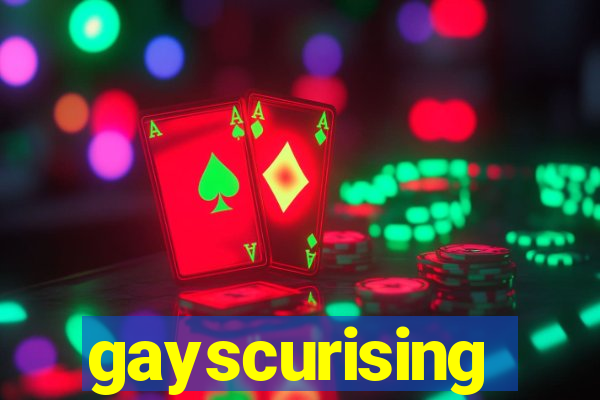 gayscurising