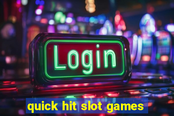 quick hit slot games