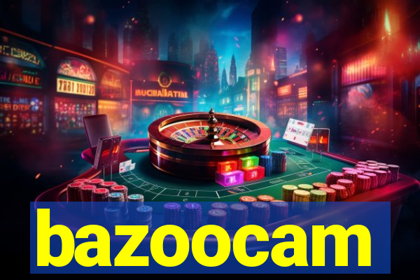 bazoocam