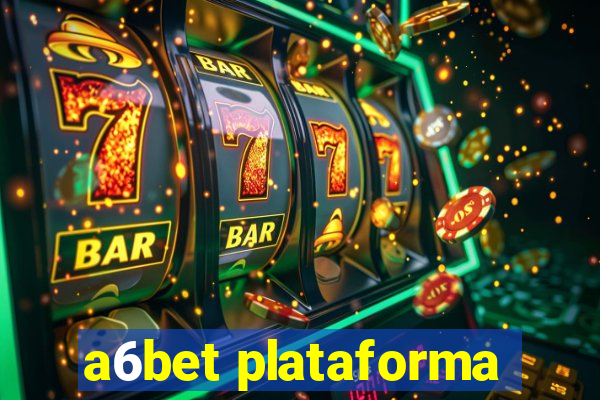 a6bet plataforma