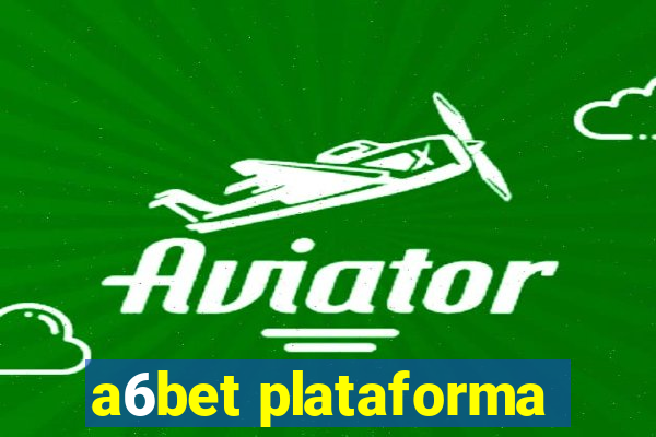 a6bet plataforma