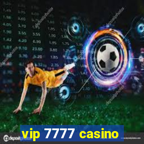 vip 7777 casino