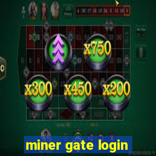 miner gate login