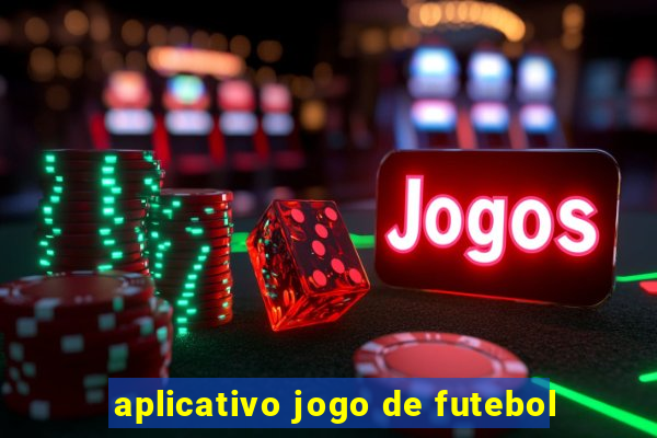 aplicativo jogo de futebol