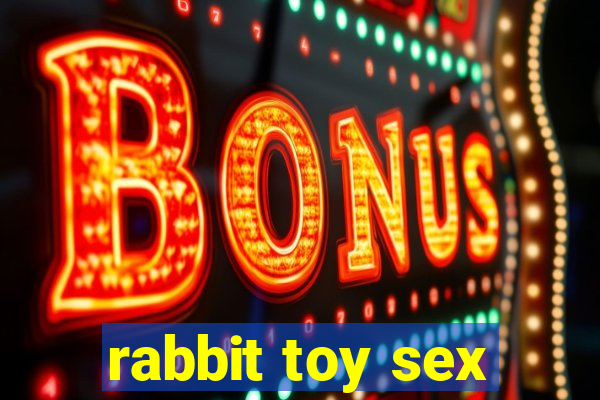 rabbit toy sex