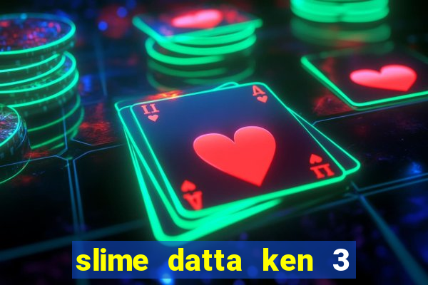 slime datta ken 3 temporada dublado