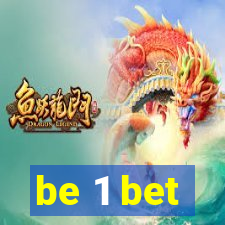 be 1 bet