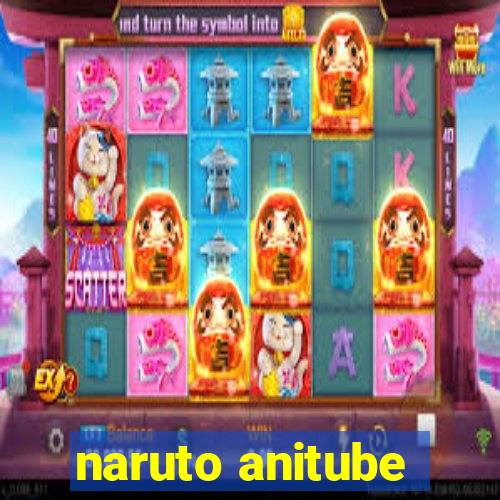 naruto anitube