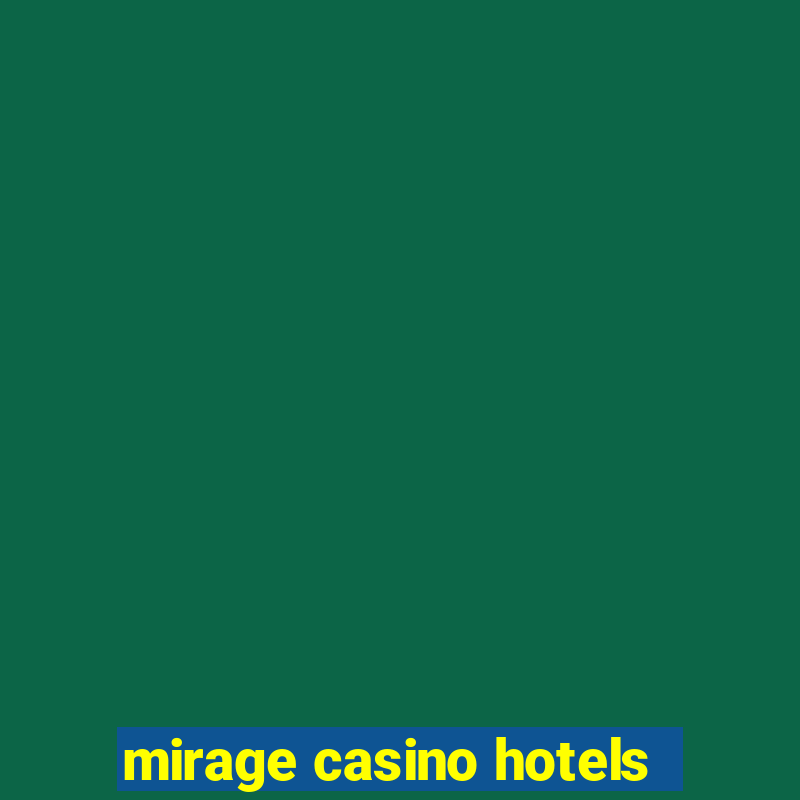 mirage casino hotels