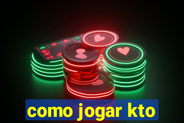 como jogar kto