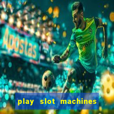 play slot machines online for real money