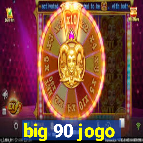 big 90 jogo