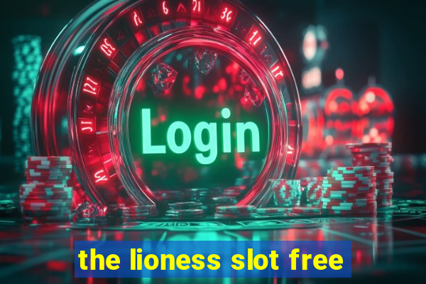 the lioness slot free