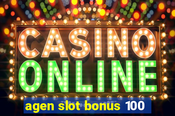 agen slot bonus 100