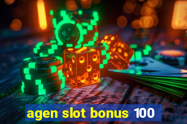 agen slot bonus 100