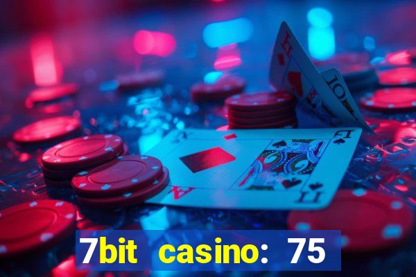 7bit casino: 75 free spins