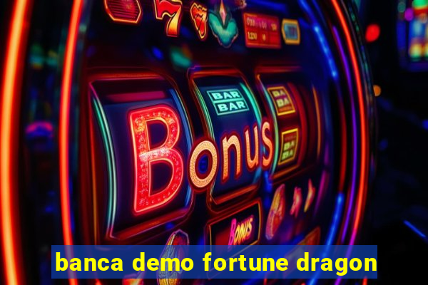 banca demo fortune dragon