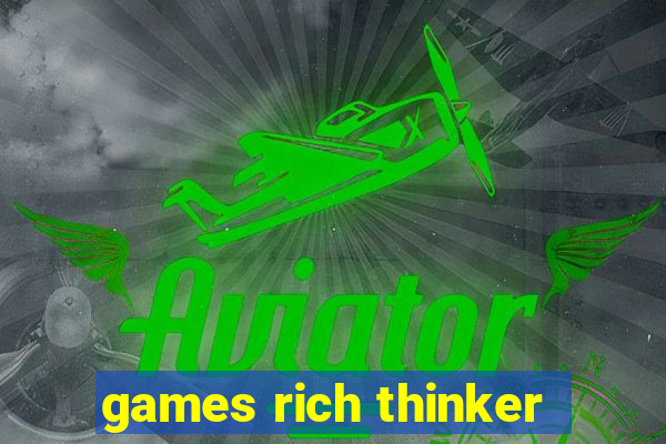 games rich thinker