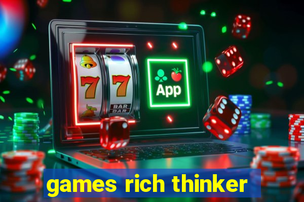 games rich thinker