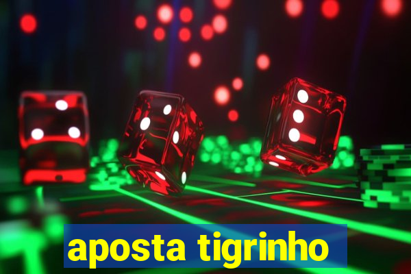 aposta tigrinho