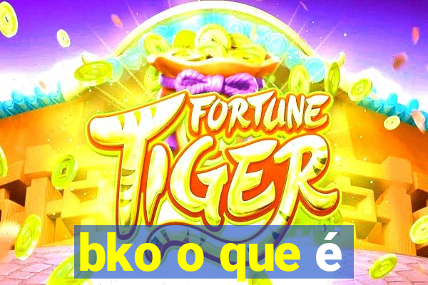 bko o que é