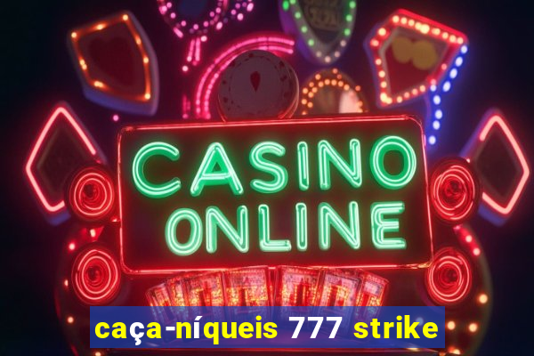 caça-níqueis 777 strike