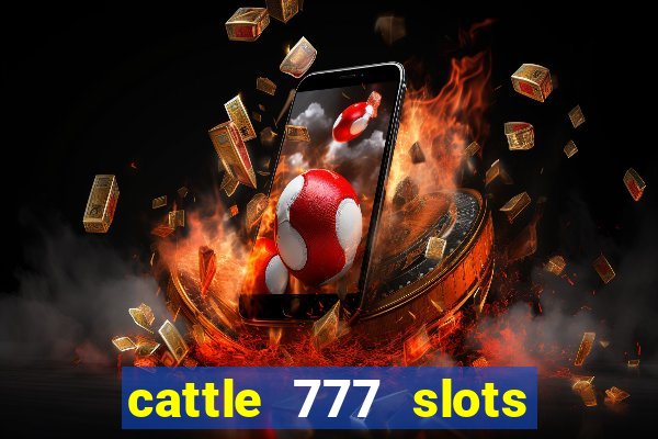 cattle 777 slots paga mesmo