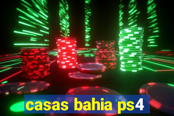 casas bahia ps4