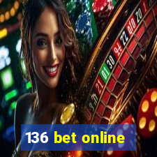 136 bet online