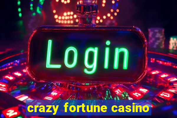 crazy fortune casino