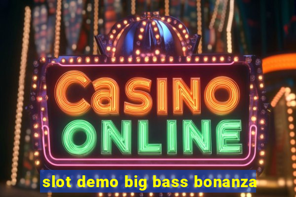 slot demo big bass bonanza