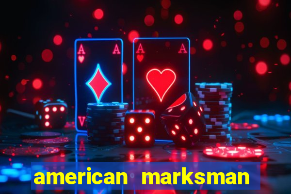 american marksman apk dinheiro infinito