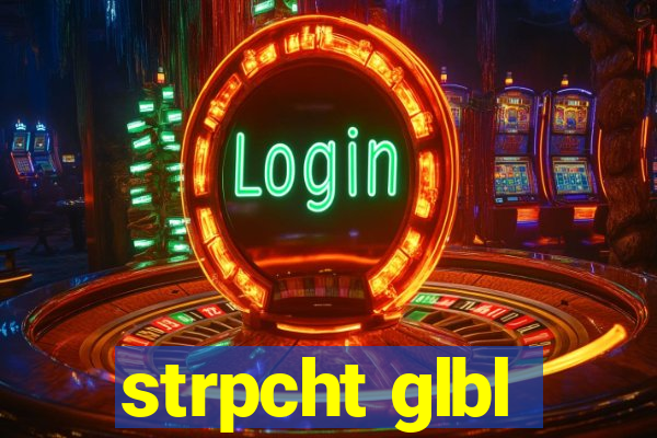 strpcht glbl