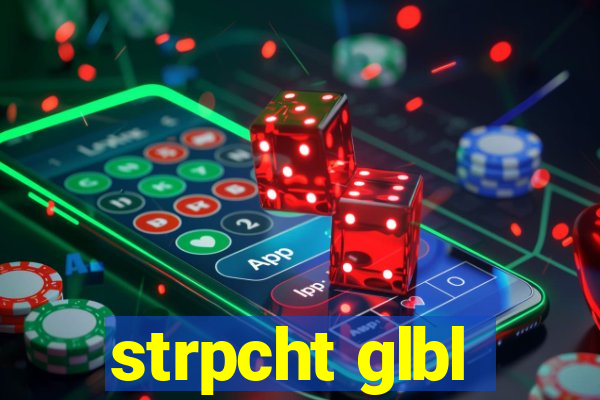 strpcht glbl