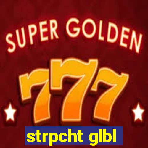 strpcht glbl