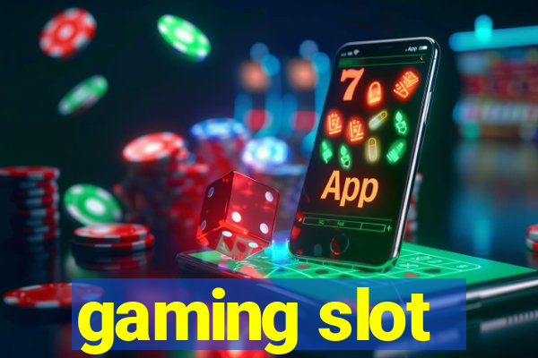 gaming slot