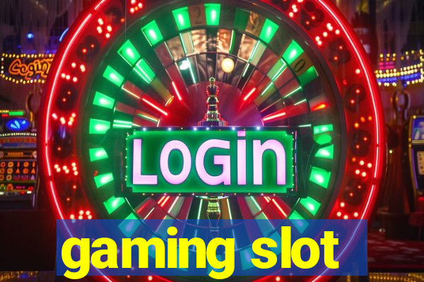 gaming slot