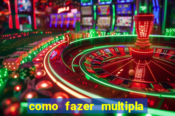 como fazer multipla na bet