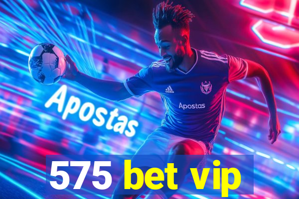 575 bet vip