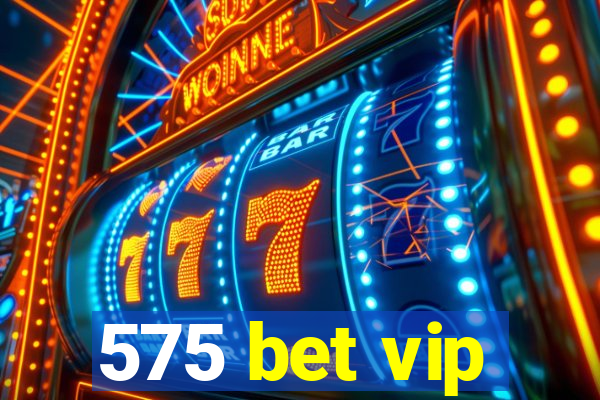 575 bet vip