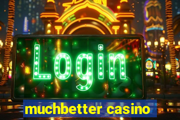 muchbetter casino