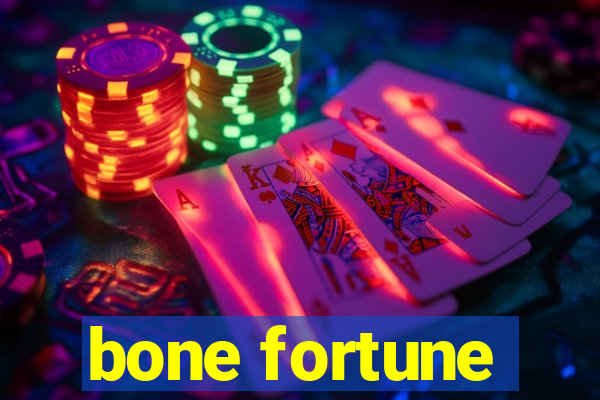 bone fortune