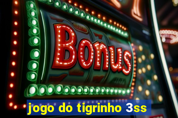 jogo do tigrinho 3ss