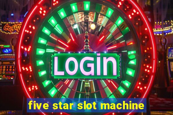 five star slot machine