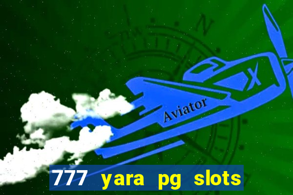 777 yara pg slots paga mesmo