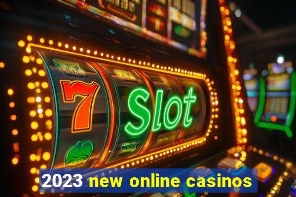 2023 new online casinos